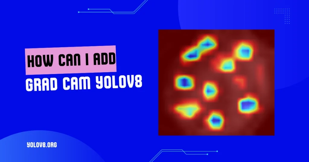 How Can I Add Grad Cam YOLOv8