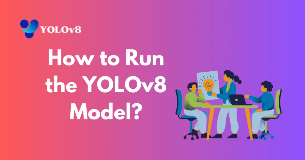 How to Run YOLOv8: Easy Setup Guide | YOLOv8