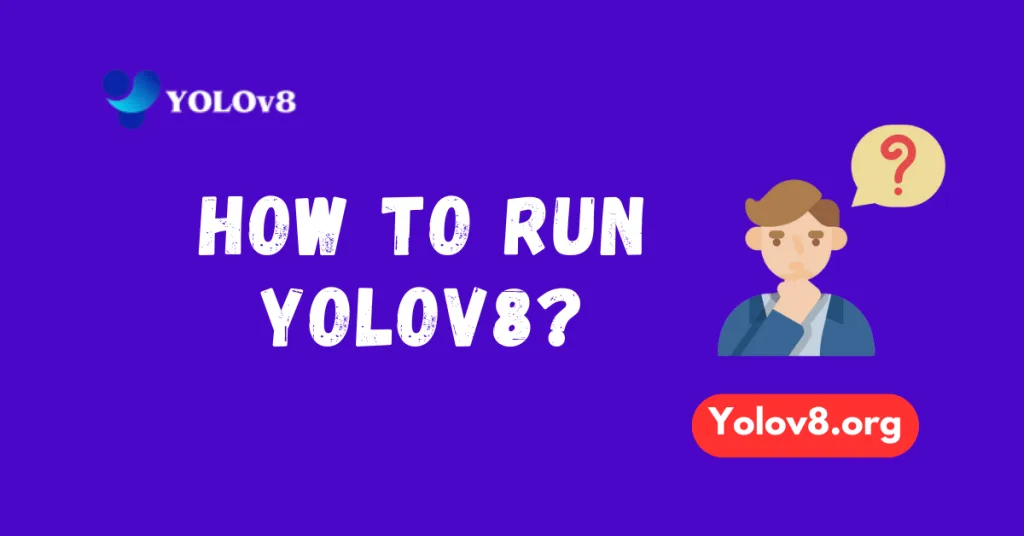 How to Run YOLOv8: Easy Setup Guide | YOLOv8