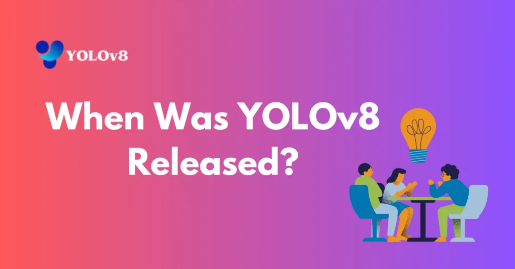  When Was YOLOv8 Released? Find Out Here | YOLOv8